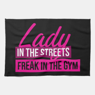 Workout Humor - Lady In Streets, Freak In Gym Kitchen Towel