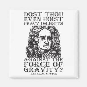 Workout Humour - Dost Thou Even Hoist? Isaac Newto Magnet