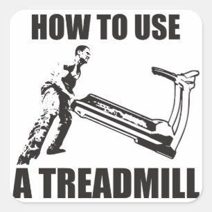 Workout Humour - How To Use A Treadmill Square Sticker