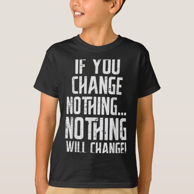 Workout If You Change Nothing Gym Insrational Wome T-Shirt (Front)