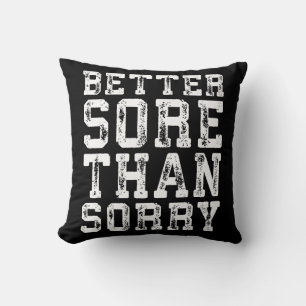 Workout Inspiration - Better Sore Than Sorry - Gym Throw Pillow