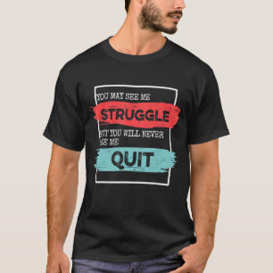 Workout Inspiration Motivational Saying Men Women T-Shirt