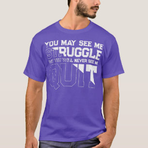 Workout Inspiration Motivational Saying Men Women T-Shirt