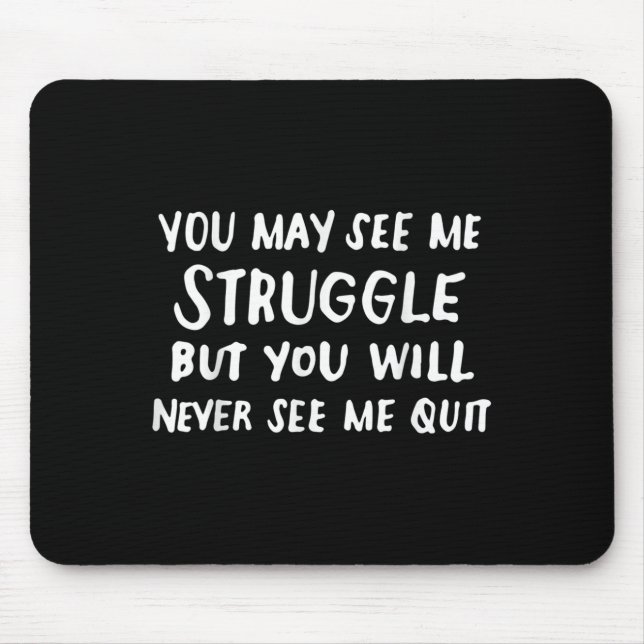 Workout Insration Motivational Saying Men Women  Mouse Pad (Front)