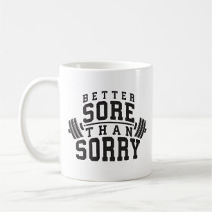 Workout Motivation - Better Sore Than Sorry - Gym Coffee Mug