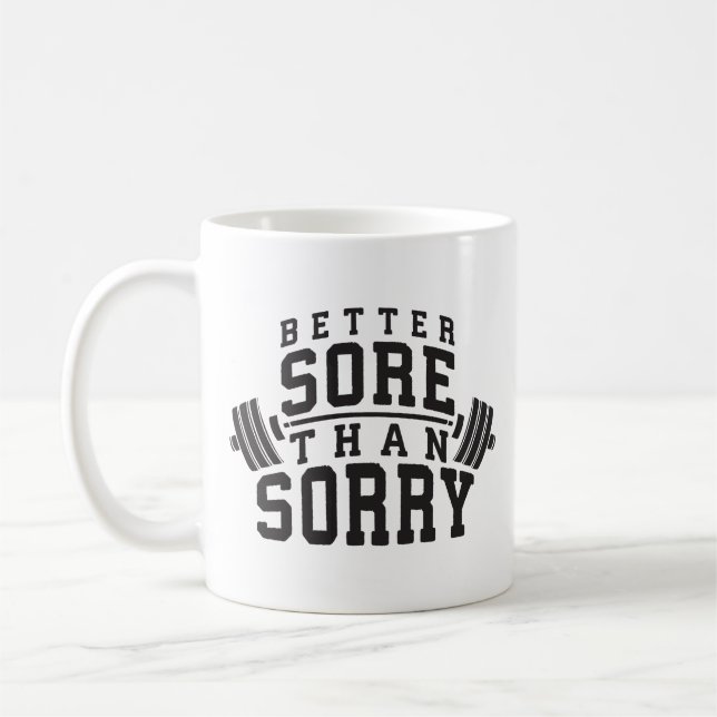 Workout Motivation - Better Sore Than Sorry - Gym Coffee Mug (Left)