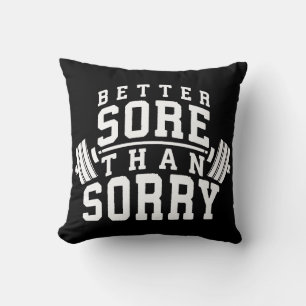 Workout Motivation - Better Sore Than Sorry - Gym Throw Pillow