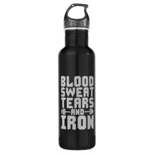 Workout Motivation - Blood, Sweat, Tears, and Iron 710 Ml Water Bottle
