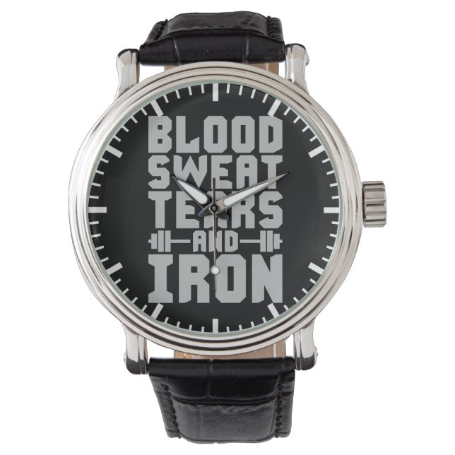 Workout Motivation - Blood, Sweat, Tears, and Iron Watch (Front)