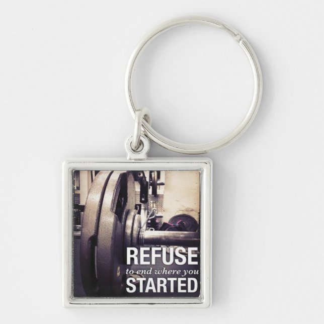 Workout Motivation Refuse To End Where You Started Keychain (Front)