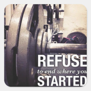 Workout Motivation Refuse To End Where You Started Square Sticker