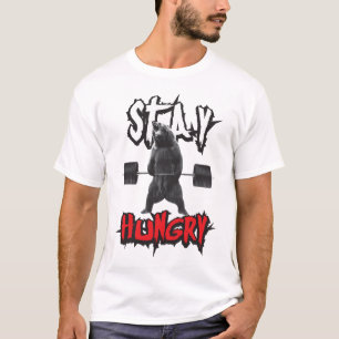 Workout Motivation - Stay Hungry T-Shirt