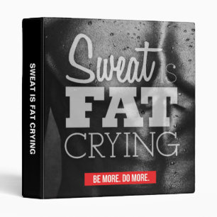 Workout Motivation - Sweat is Fat Crying Binder