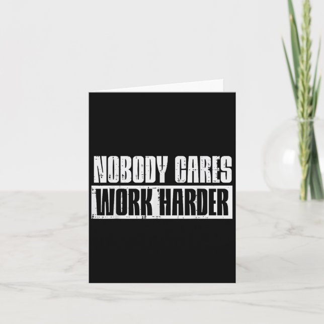 Workout Nobody Cares Work Harder Gym Motivation Me Card (Front)
