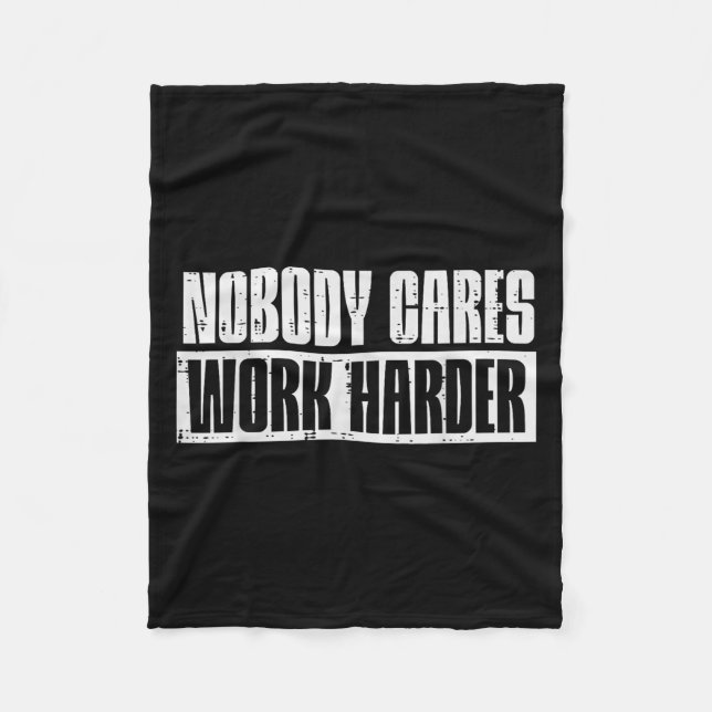 Workout Nobody Cares Work Harder Gym Motivation Me Fleece Blanket (Front)