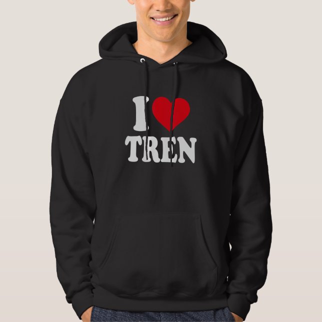 workout Quote I Love Tren Design  bodybuilder Hoodie (Front)
