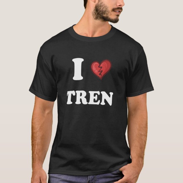 workout Quote I Love Tren Design crazy bodybuilde T-Shirt (Front)