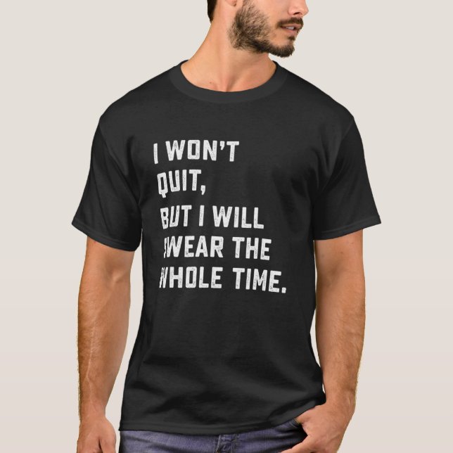 Workout & Running  I Won't Quit T-Shirt (Front)