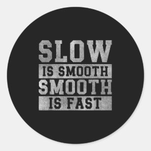 Workout Slow Is Smooth, Sitive Quote Motivational  Classic Round Sticker