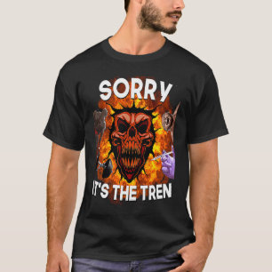 workout Sorry it's The Tren Gym bodybuilder Jim T-Shirt