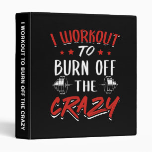 Workout To Burn Off The Crazy - Gym Novelty Binder