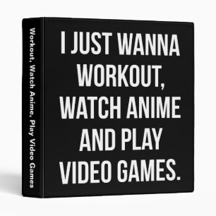 Workout, Watch Anime, Play Video Games - Funny Gym Binder
