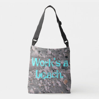 Work's a beach. crossbody bag