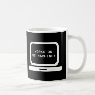 Works on my machine coffee mug