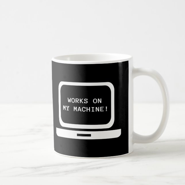 Works on my machine coffee mug (Right)