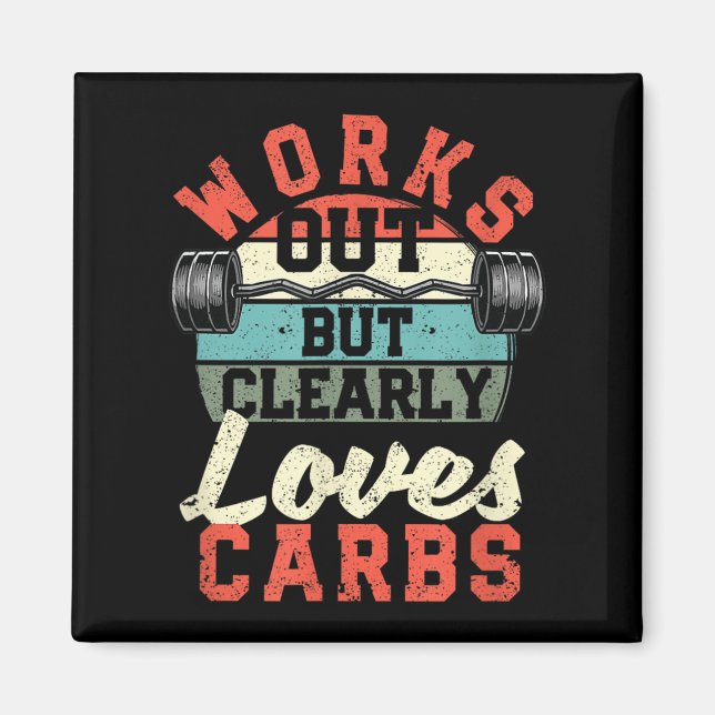 Works Out But Clearly Loves Carbs Funny Low Carb G Magnet (Front)