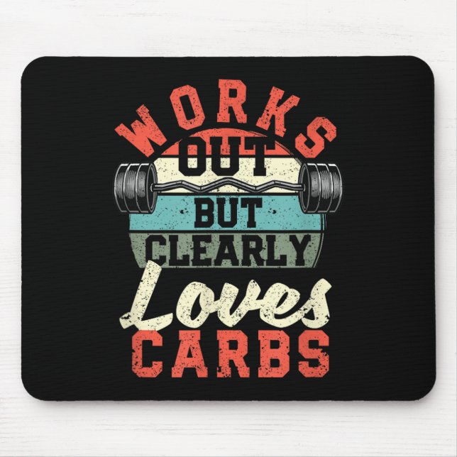 Works Out But Clearly Loves Carbs Funny Low Carb G Mouse Pad (Front)