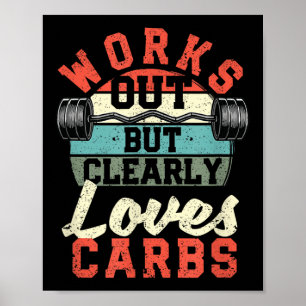 Works Out But Clearly Loves Carbs Funny Low Carb G Poster