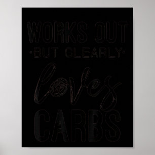 Works Out But Clearly Loves Carbs Funny Workout Mo Poster