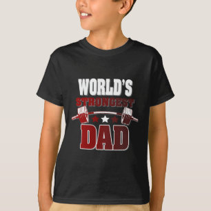 World39s Strongest Dad Novelty T For Fathers Day T T-Shirt