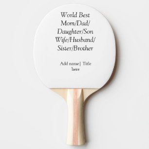 World best mom husband wife dad daughter son  ping pong paddle