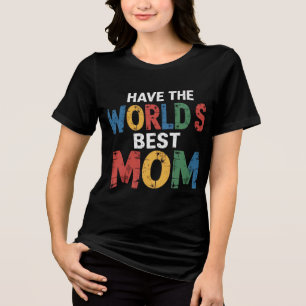 World best mom Tri-Blend shirt