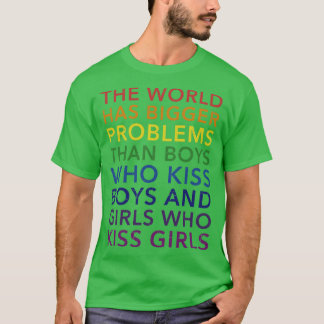 World bigger problems boys girls kiss in rainbow T-Shirt