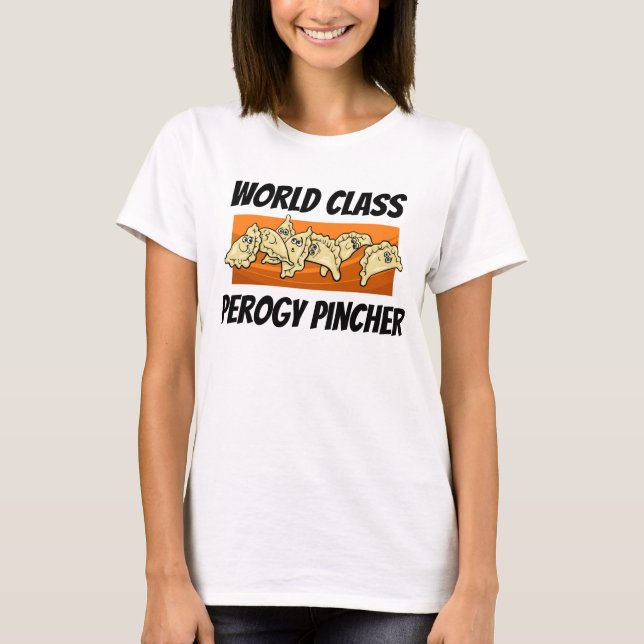 World Class Varenyky Perogy Pincher Shirt (Front)