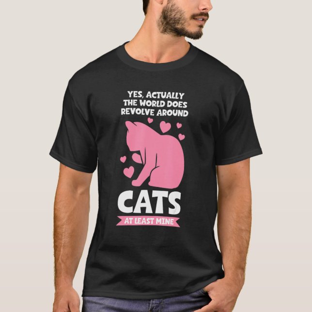 world does revolve around cats Cat T-Shirt (Front)