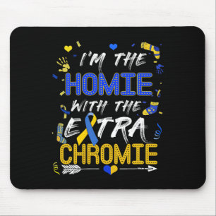 World Down Syndrome Day Homie With An Extra Chromi Mouse Pad
