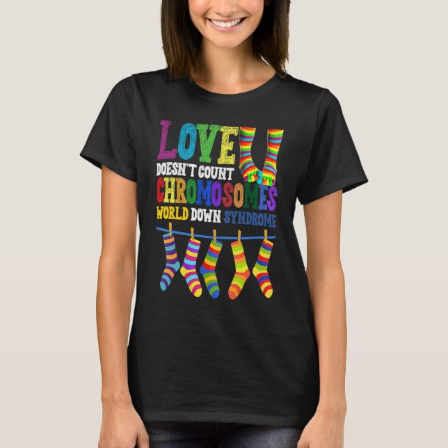 World Down Syndrome Day Love Doesn't Count Chromos T-Shirt (Front)