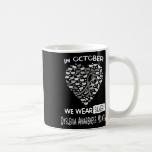 World Dyslexia Awareness Month We Wear Silver In O Coffee Mug