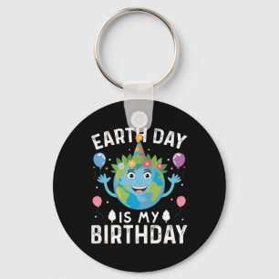 World Earth Day Is My Birthday For Men Women And K Keychain