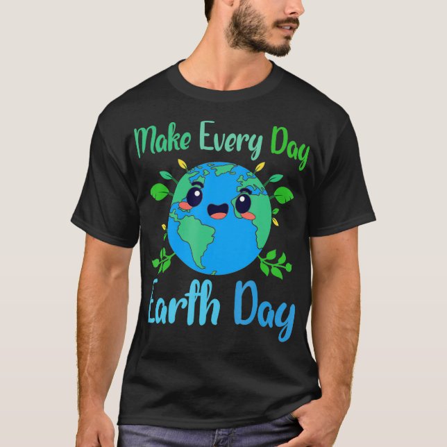 World Earth Day Make Every Day Earth Day1  T-Shirt (Front)
