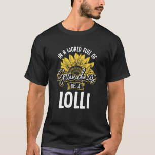 World Full of Grandmas be a Lolli Gif T-Shirt