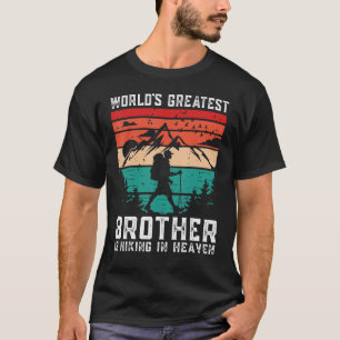 World Greatest Brother Hiking in Heaven Family Mem T-Shirt