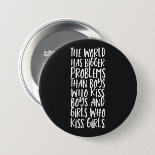 World Has Bigger Problems Than Boys That Kiss Boys 3 Inch Round Button