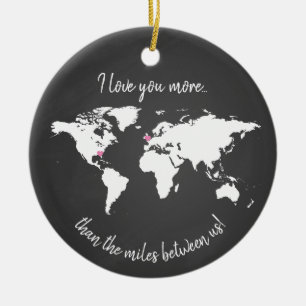 world I love you more than the miles between us Ceramic Ornament