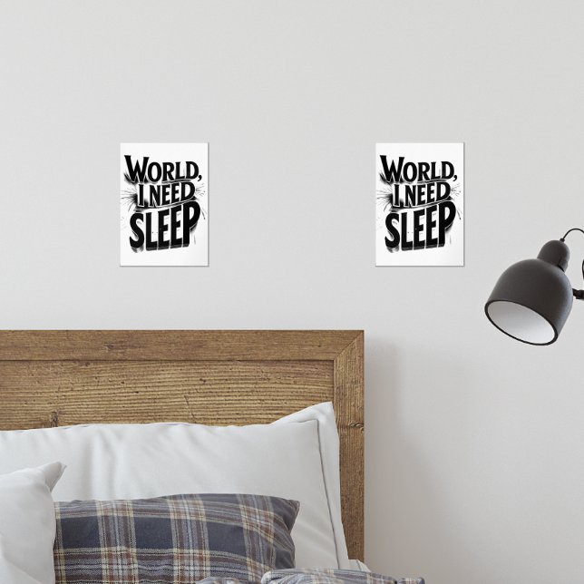 World, I Need Sleep Funny Typography Design (Bedroom)