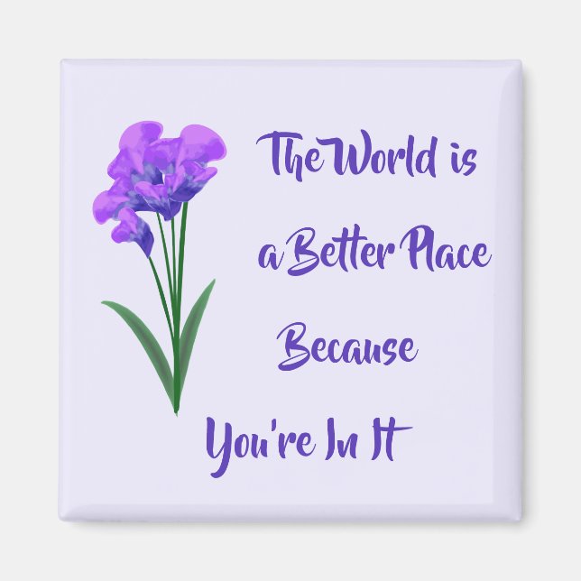 "World is a Better Place" Purple Flowers Magnet (Front)